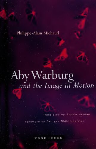 Aby Warburg And The Image In Motion New Ed Philippealain Michaud