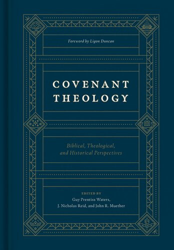 Covenant Theology Biblical Theological And Historical Perspectives Guy Prentiss Waters Editor
