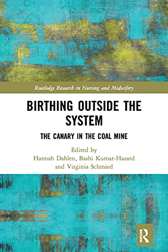 Birthing Outside The System Routledge Research In Nursing And Midwifery 1st Edition Hannah G Dahlen