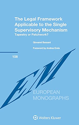 The Legal Framework Applicable To The Single Supervisory Mechanism Tapestry Or Patchwork European Monographs 108 Giovanni Bassani