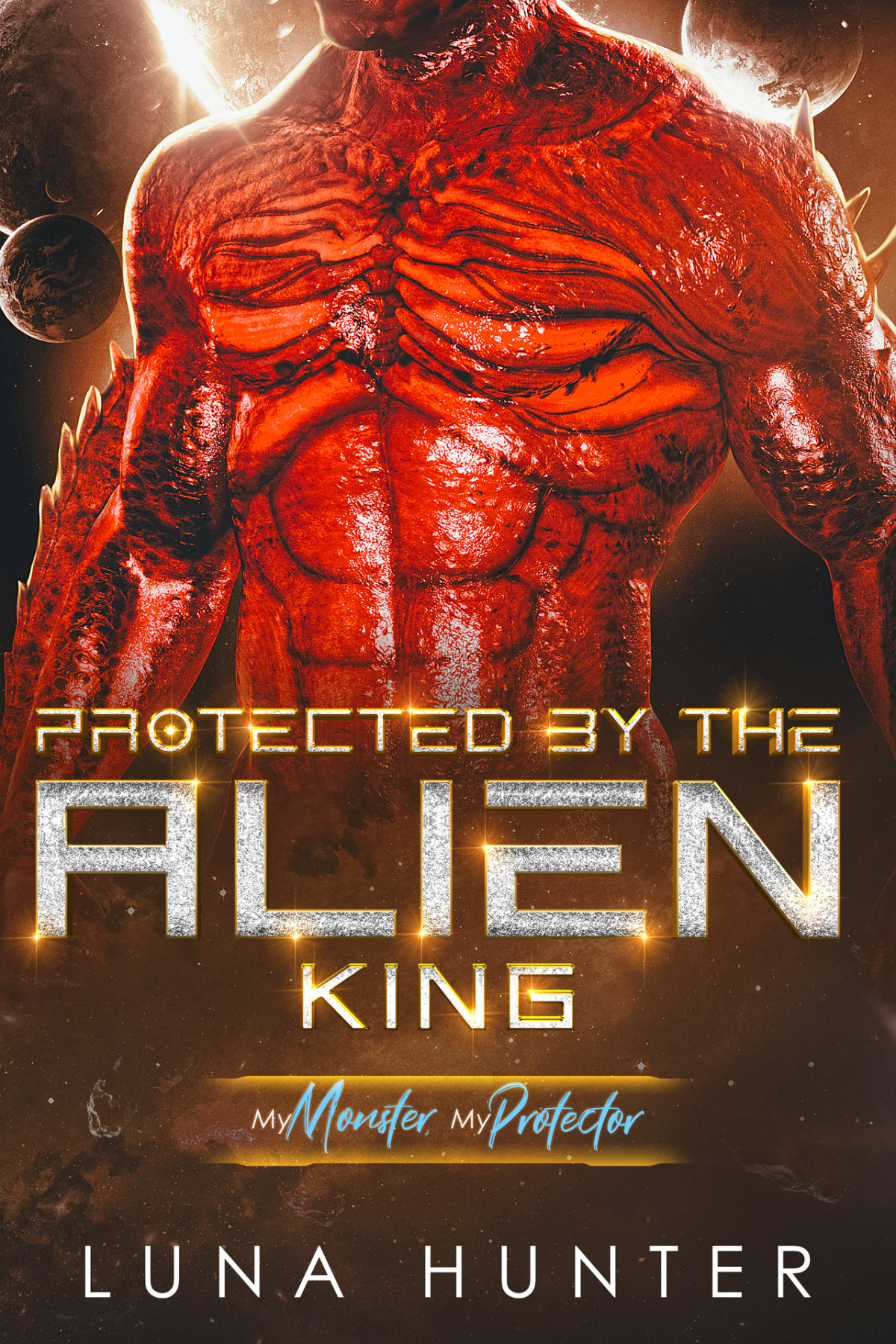 Protected By The Alien King A Scifi Alien Romance Luna Hunter