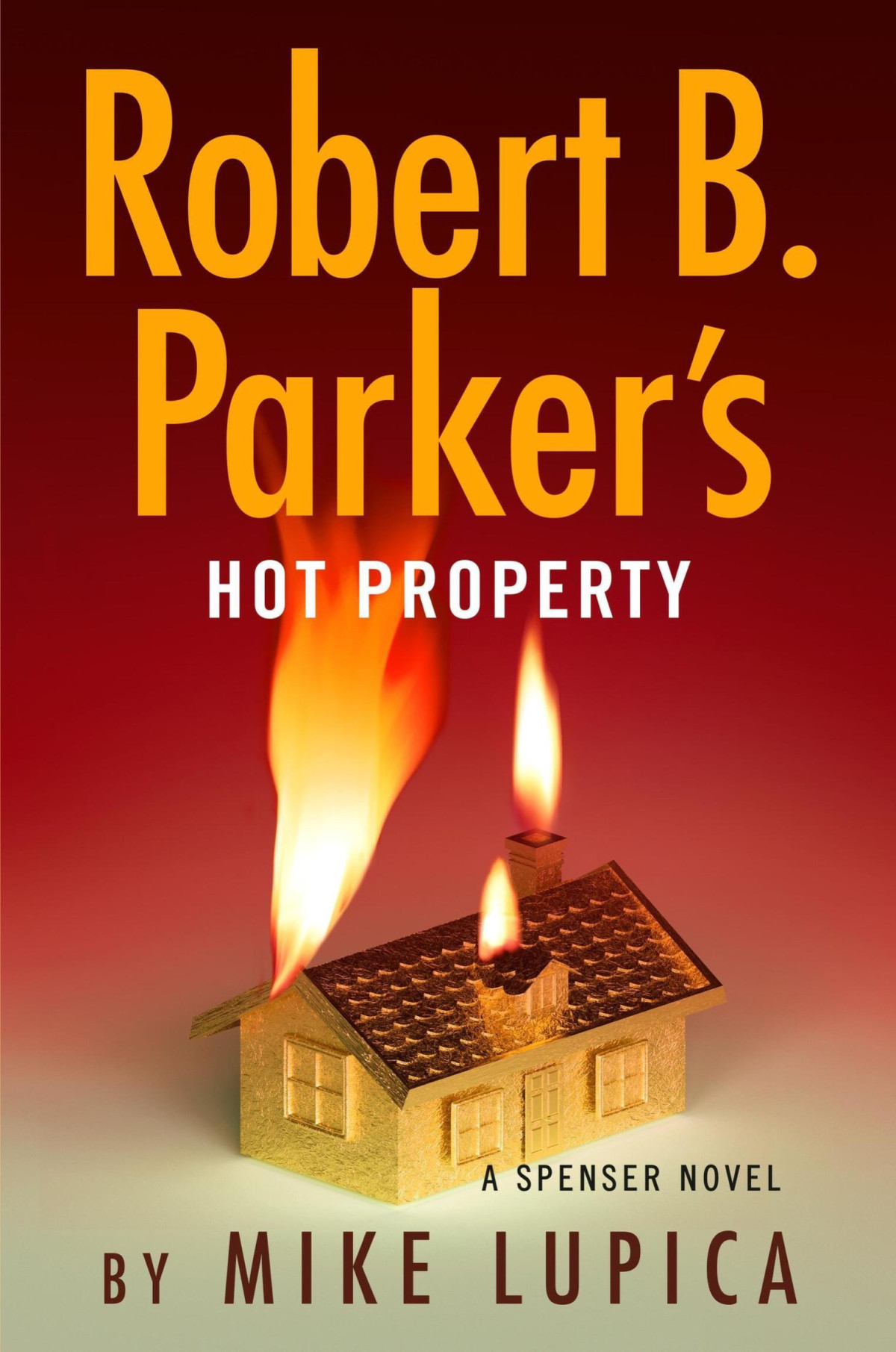 Robert B Parkers Hot Property Mike Lupica