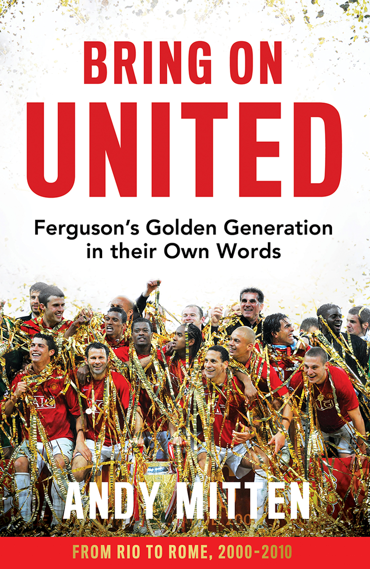 Bring On United Fegusons Golden Generation In Their Own Words Andy Mitten