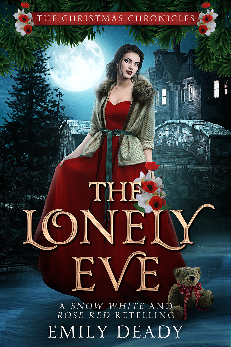 The Lonely Eve A Snow White And Rose Red Retelling The Christmas Chronicles Book 7 Deady