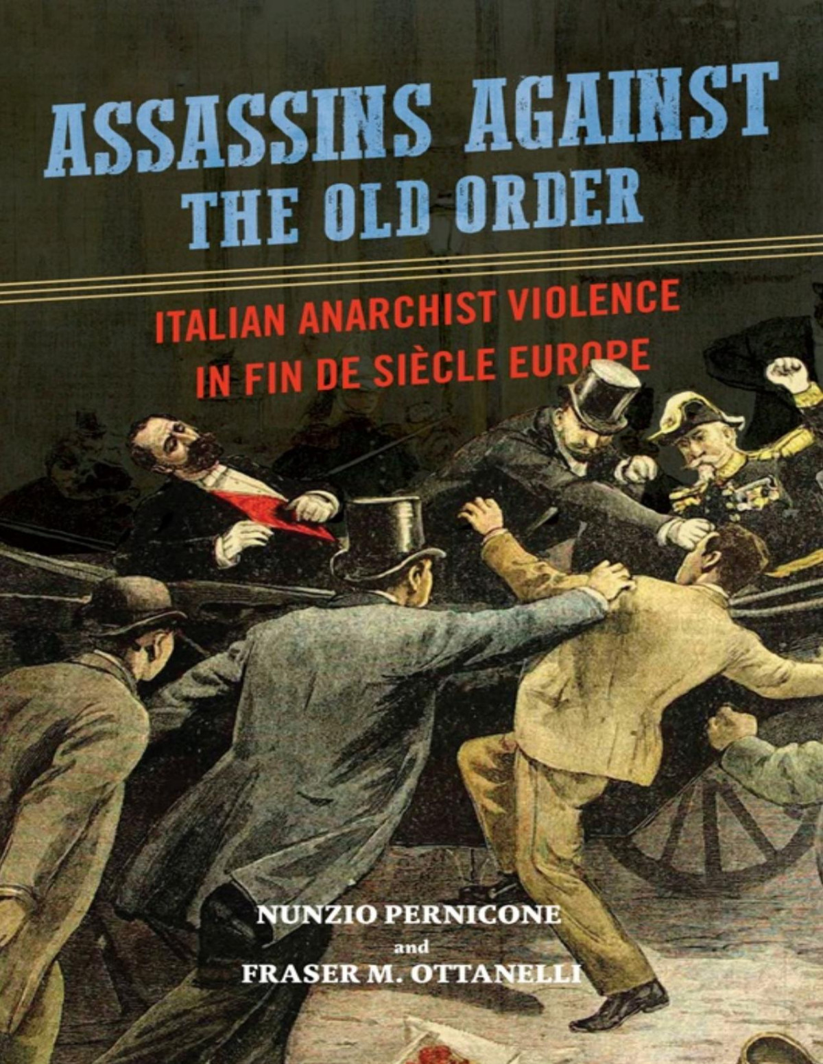 Assassins Against The Old Order Pernicone Nunzio Ottanelli Fraser