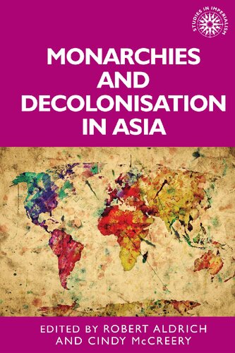 Monarchies And Decolonisation In Asia Cindy Mccreery Editor Robert Aldrich Editor