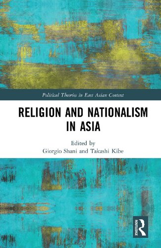 Religion And Nationalism In Asia Giorgio Shani Editor Takashi Kibe Editor