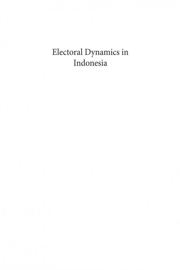 Electoral Dynamics In Indonesia Money Politics Patronage And Clientelism At The Grassroots 1st Edition Edward Aspinall