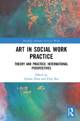 Art In Social Work Practice Theory And Practice International Perspectives 1st Edition Ephrat Huss