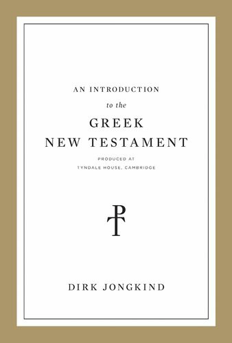 An Introduction To The Greek New Testament Produced At Tyndale House Cambridge Dirk Jongkind