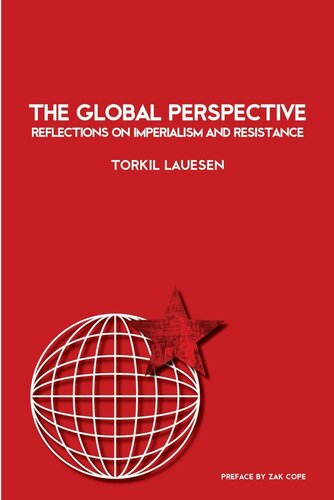 The Global Perspective Reflections On Imperialism And Resistance 1st Edition Torkil Lauesen Gabriel Kuhn Zak Cope