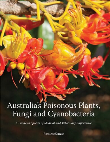 Australias Poisonous Plants Fungi And Cyanobacteria A Guide To Species Of Medical And Veterinary Importance Ross Mckenzie