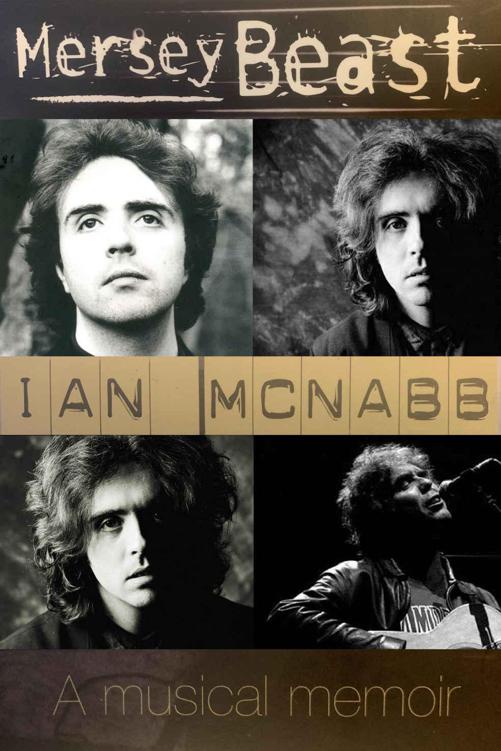 Merseybeast A Musical Memoir Ian Mcnabb