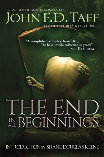The End In All Beginnings John F D Taff