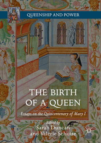 The Birth Of A Queen Essays On The Quincentenary Of Mary I 1st Edition Sarah Duncan