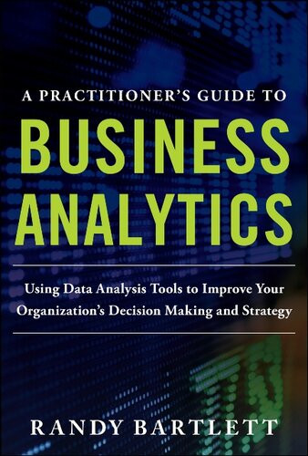 A Practitioners Guide To Business Analytics Randy Bartlett