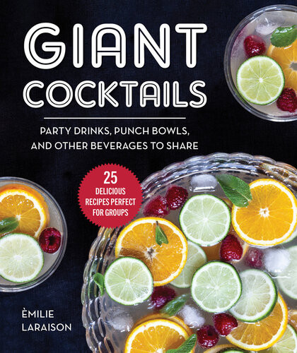 Giant Cocktails Party Drinks Punch Bowls And Other Beverages To Share25 Delicious Recipes Perfect For Groups Milie Laraison