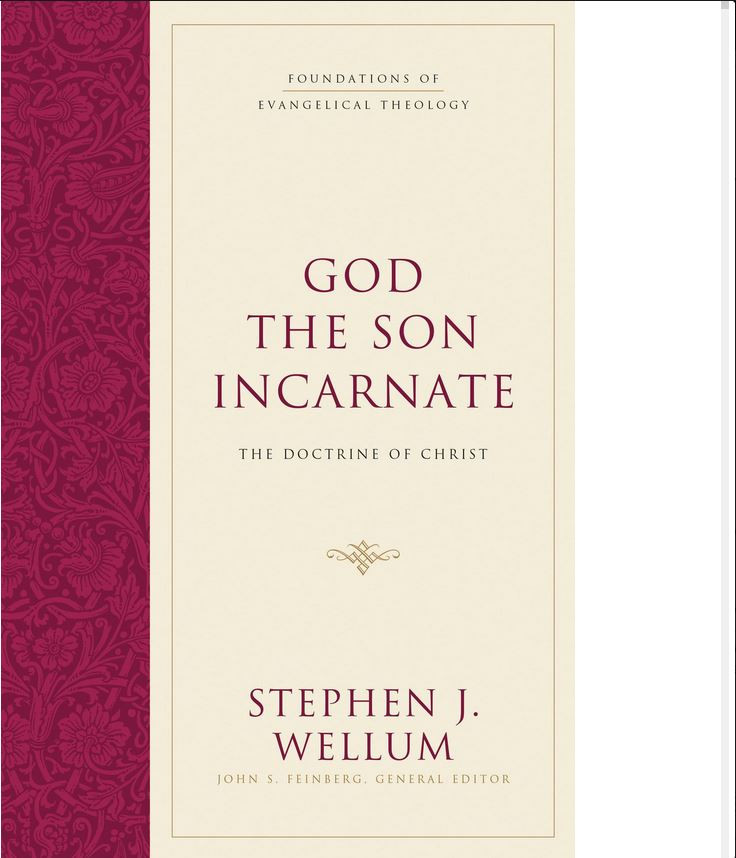 God The Son Incarnate The Doctrine Of Christ Stephen J Wellum