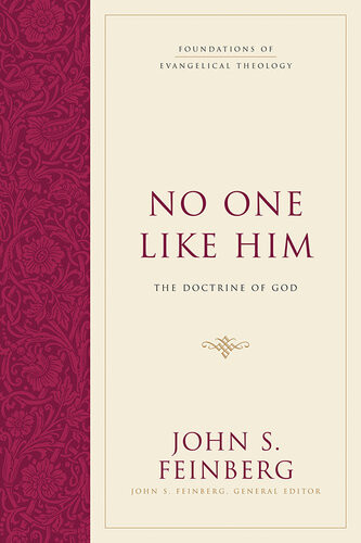 No One Like Him The Doctrine Of God John S Feinberg