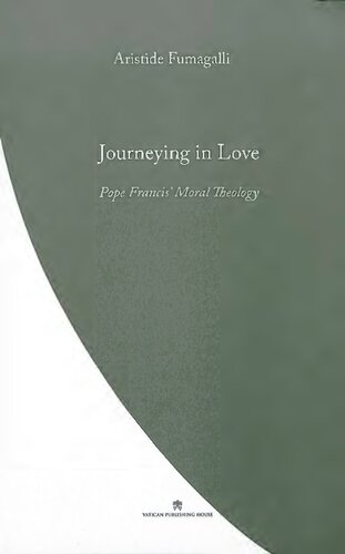 Journeying In Love Pope Francis Moral Theology Aristide Fumagalli