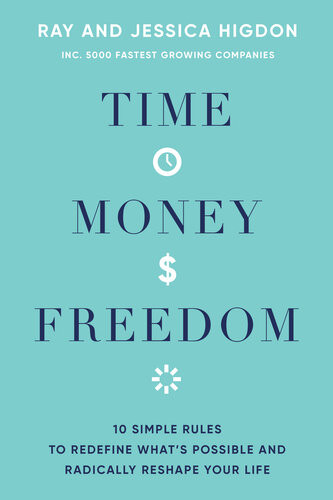 Time Money Freedom Ray Higdon Jessica Higdon