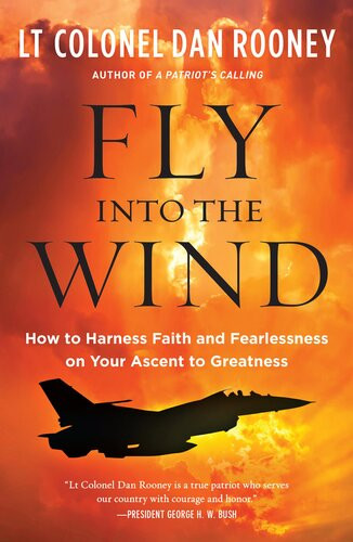 Fly Into The Wind Lt Colonel Dan Rooney