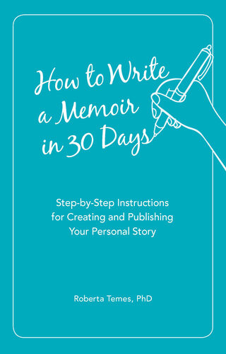How To Write A Memoir In 30 Days Roberta Phd Temes