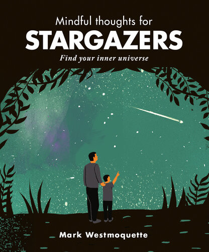 Mindful Thoughts For Stargazers Mark Westmoquette