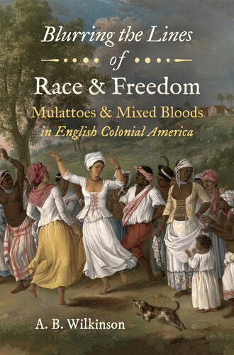 Blurring The Lines Of Race And Freedom A B Wilkinson