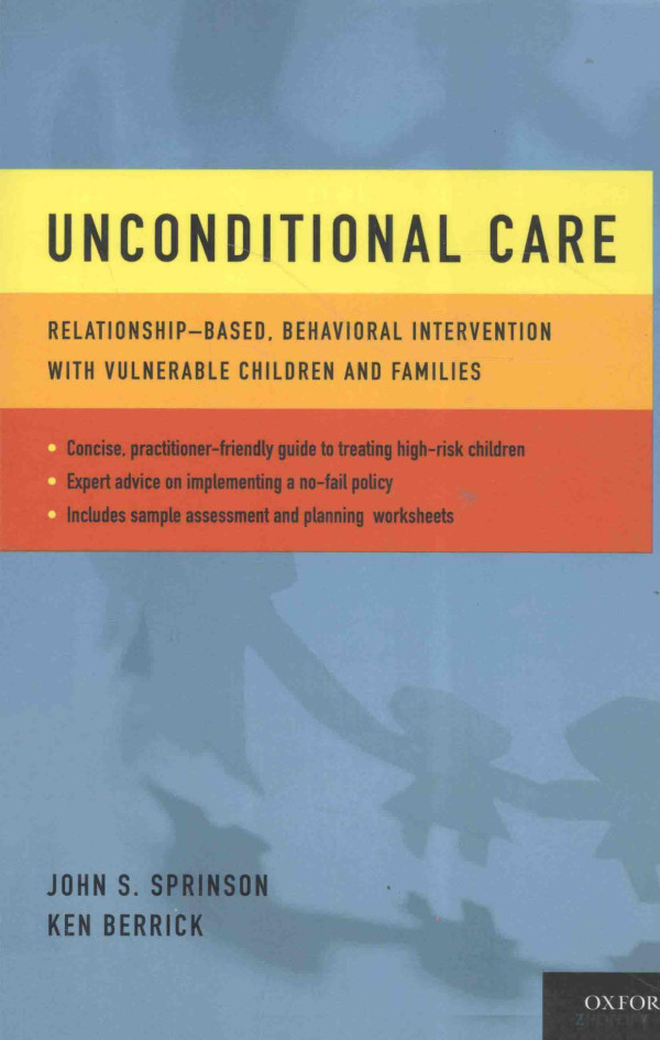 Unconditional Care Relationshipbased Behavioral Intervention With Vulnerable Children And Families 2010th Edition John S Sprinson