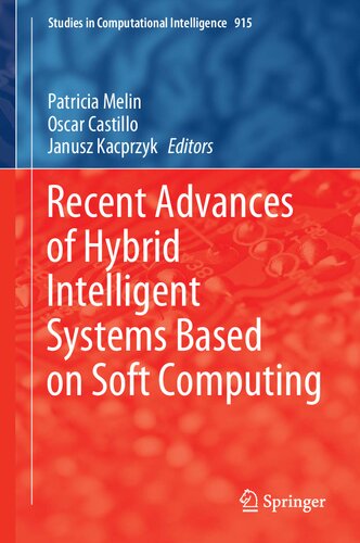 Recent Advances Of Hybrid Intelligent Systems Based On Soft Computing Patricia Melin