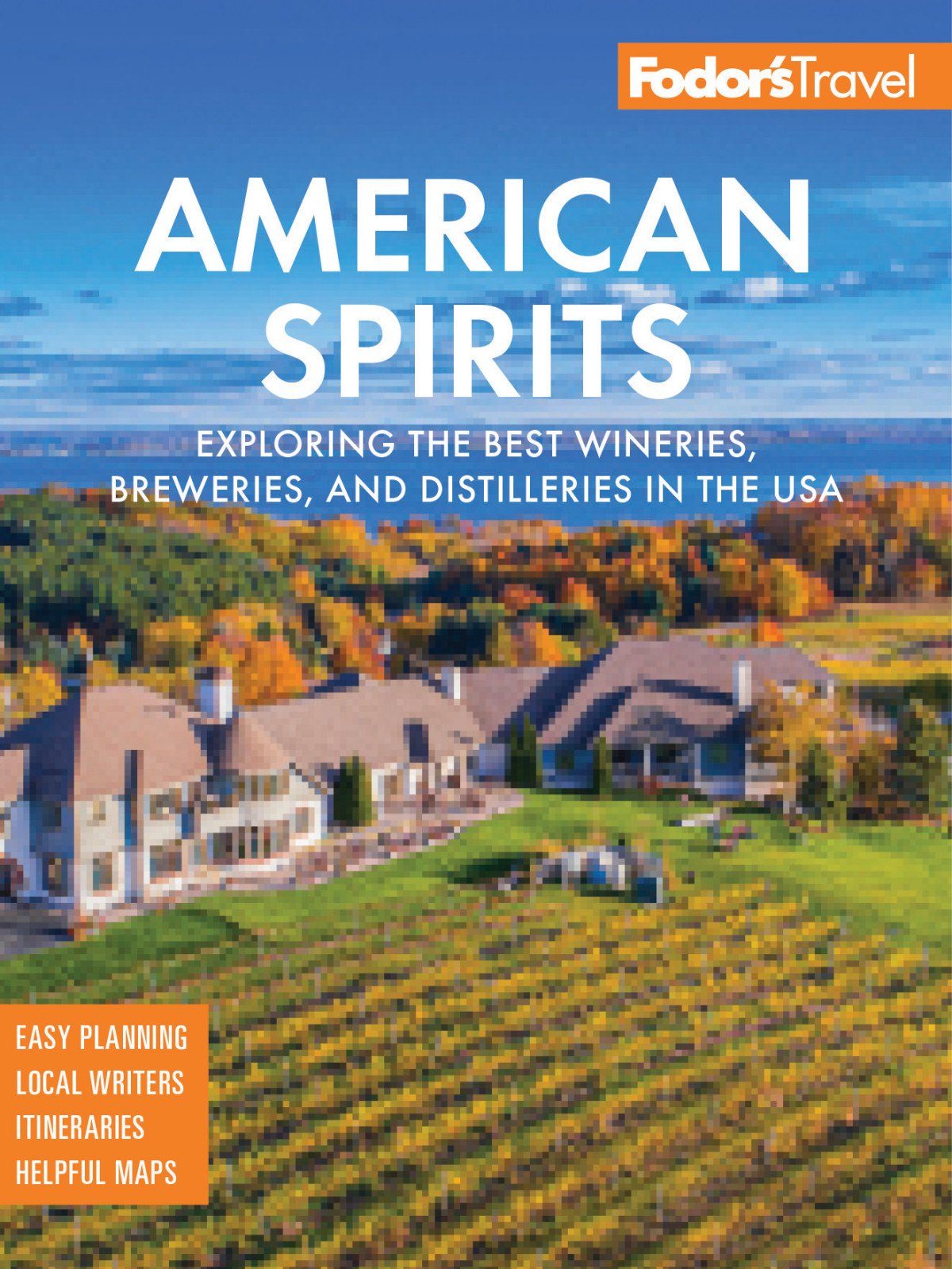 Fodors American Spirits Exploring The Best Wineries Breweries And Distilleries In The Usa Fodors Travel Guides