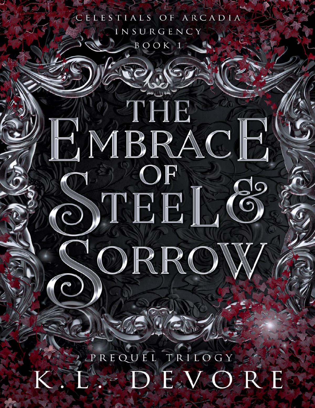 The Embrace Of Steel And Sorrow Celestials Of Arcadia Kl Devore