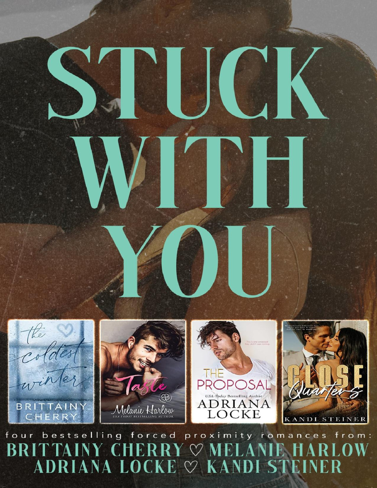 Stuck With You 4 Bestselling Forced Proximity Romances Kandi Steiner Brittainy Cherry Melanie Harlow Adriana Locke