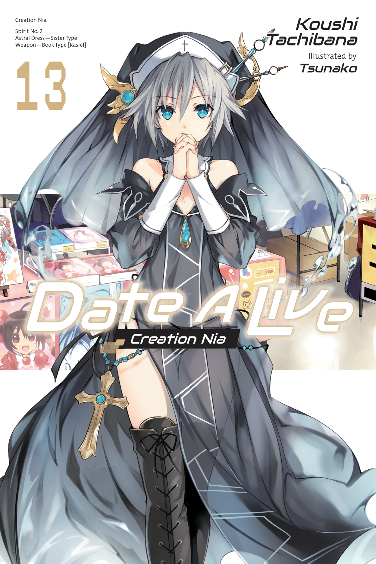 Date A Live Vol 13 Creation Nia Koushi Tachibana And Tsunako