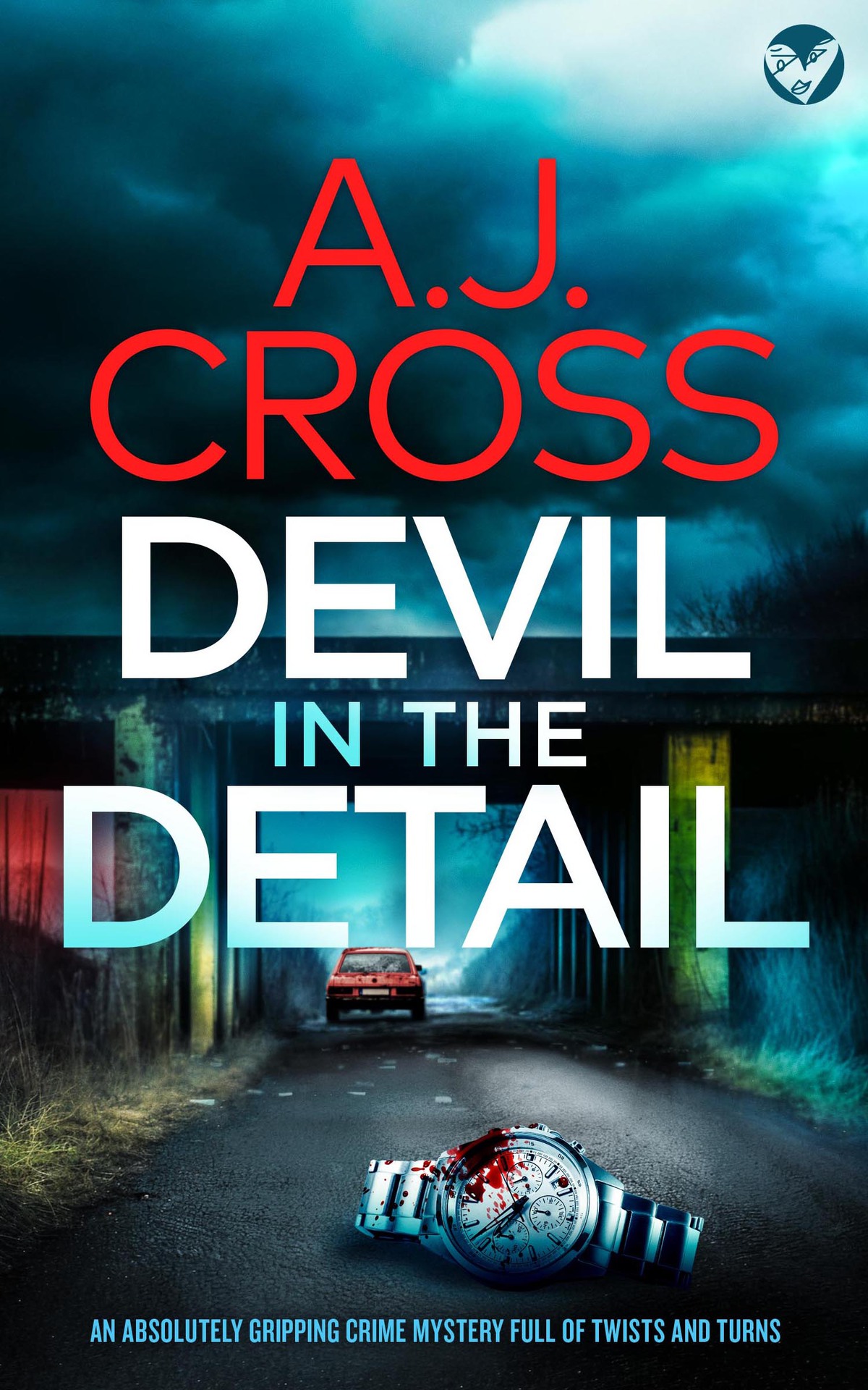 Devil In The Detail An Unmissable And Absolutely Gripping Crime Mystery You Wont Be Able To Put Down Aj Cross