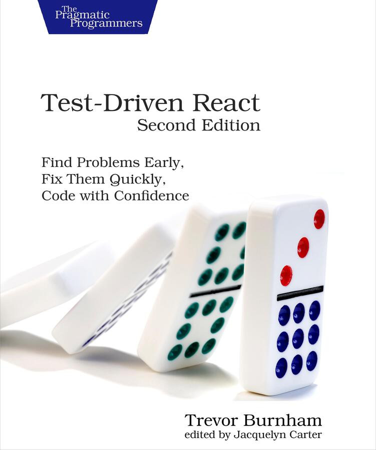 Testdriven React Find Problems Early Fix Them Quickly Code With Confidence 2nd Edition 2nd Trevor Burnham