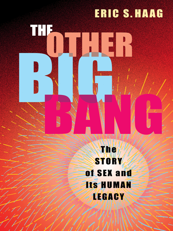 The Other Big Bang The Story Of Sex And Its Human Legacy Eric S Haag