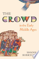 The Crowd In The Early Middle Ages Shane Bobrycki