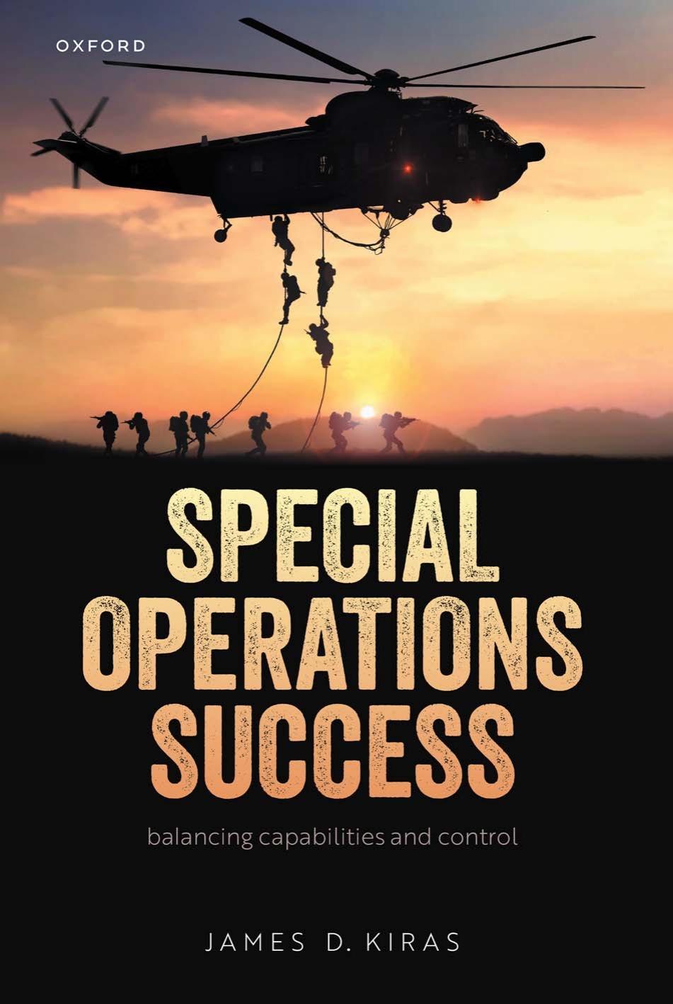 Special Operations Success Balancing Capabilities And Control James D Kiras