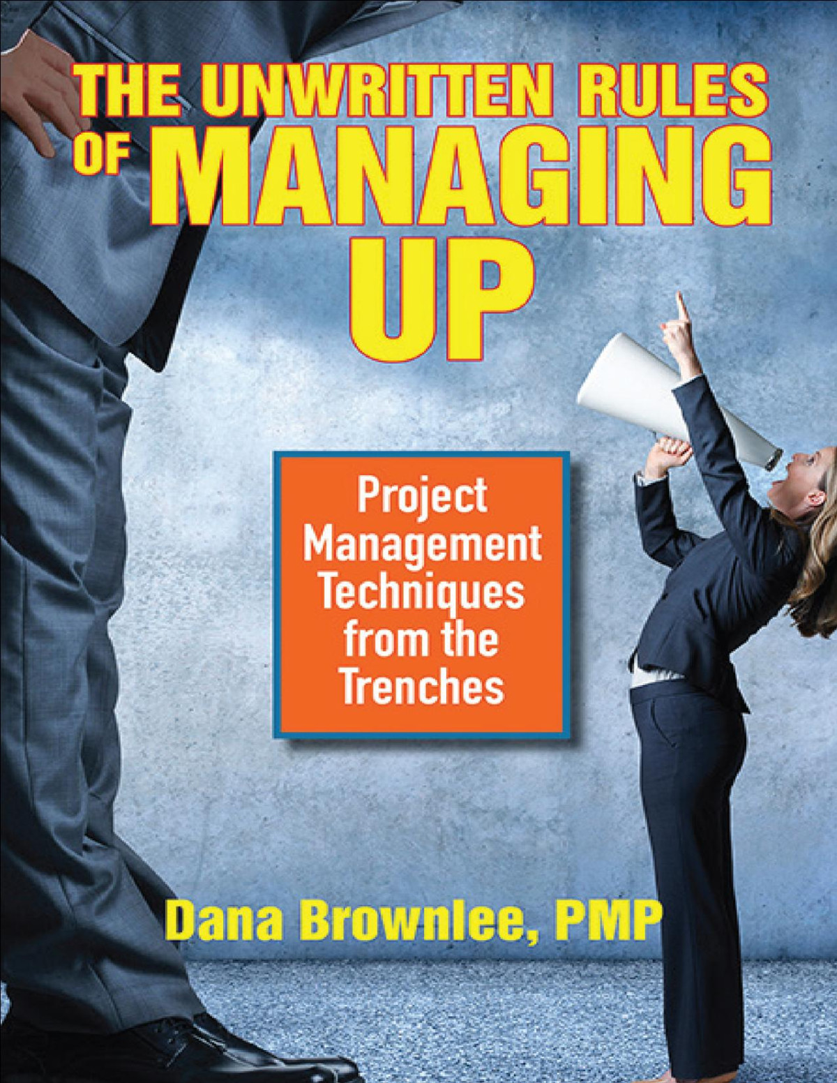 The Unwritten Rules Of Managing Up Dana Brownlee