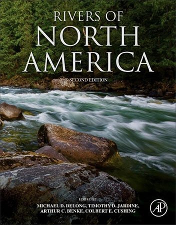 Rivers Of North America 2nd Michael D Delong Timothy D Jardine