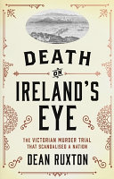Death On Irelands Eye The Victorian Murder Trial That Scandalized A Nation Dean Ruxton