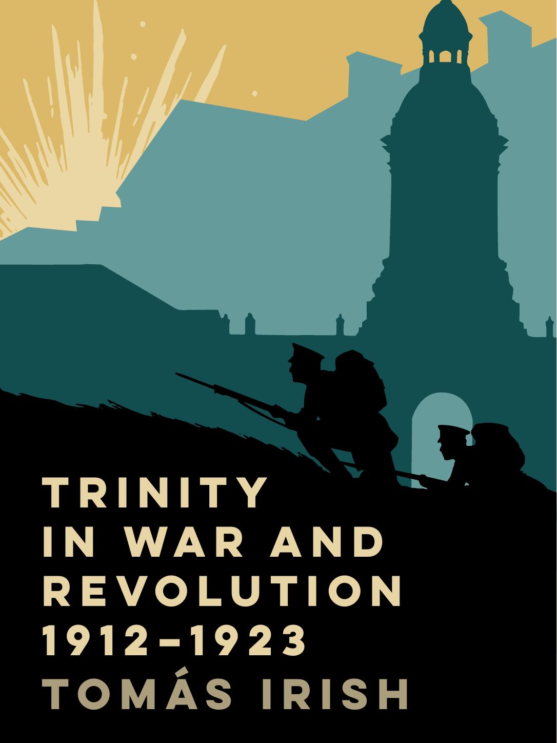 Trinity In War And Revolution 19121923 Toms Irish