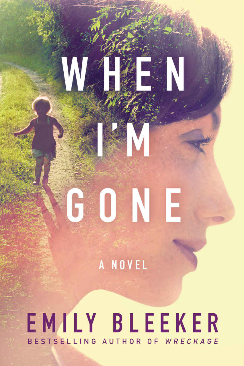 When Im Gone A Novel Emily Bleeker