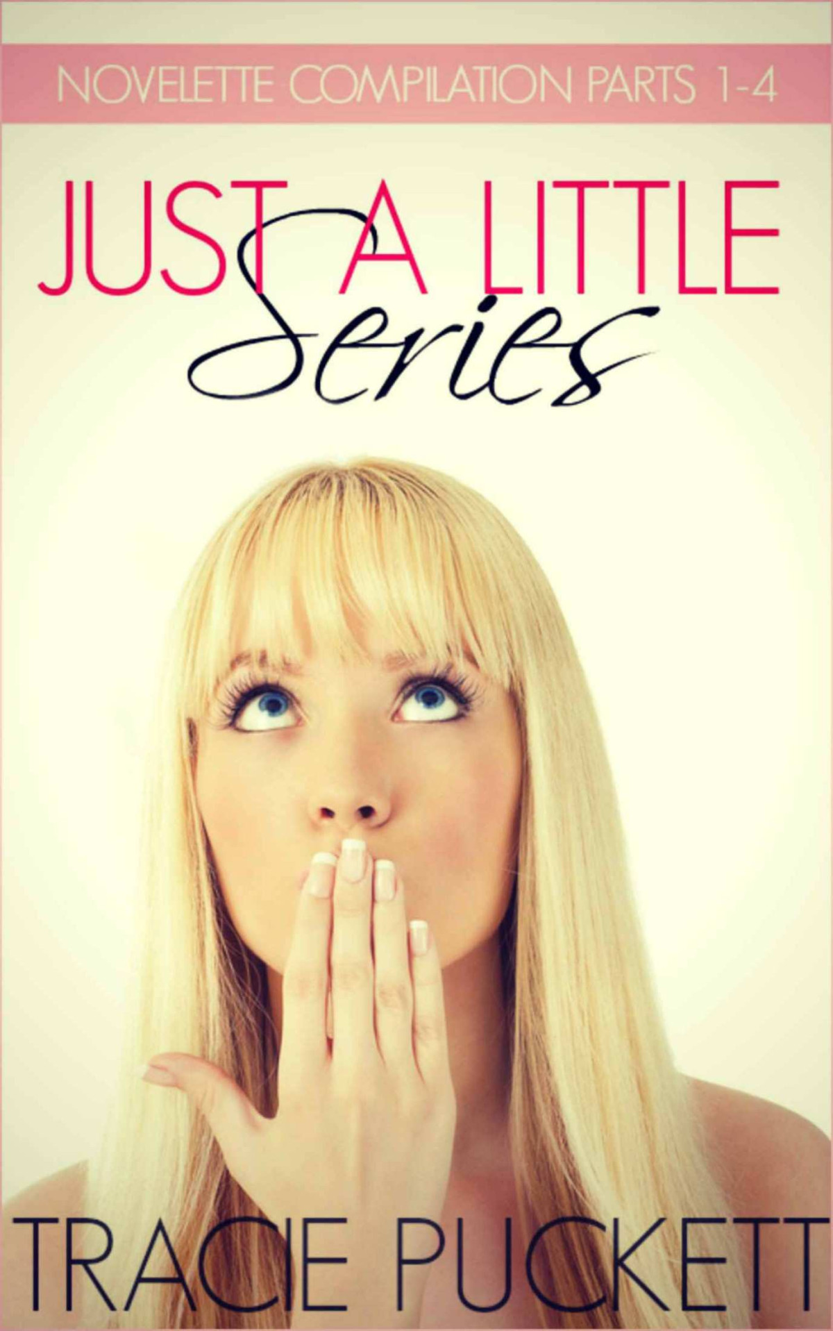 Just A Little Series Part One Tracie Puckett