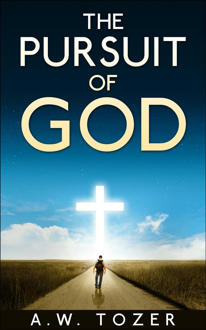The Pursuit Of God Annotated And Illustrated A W Tozer