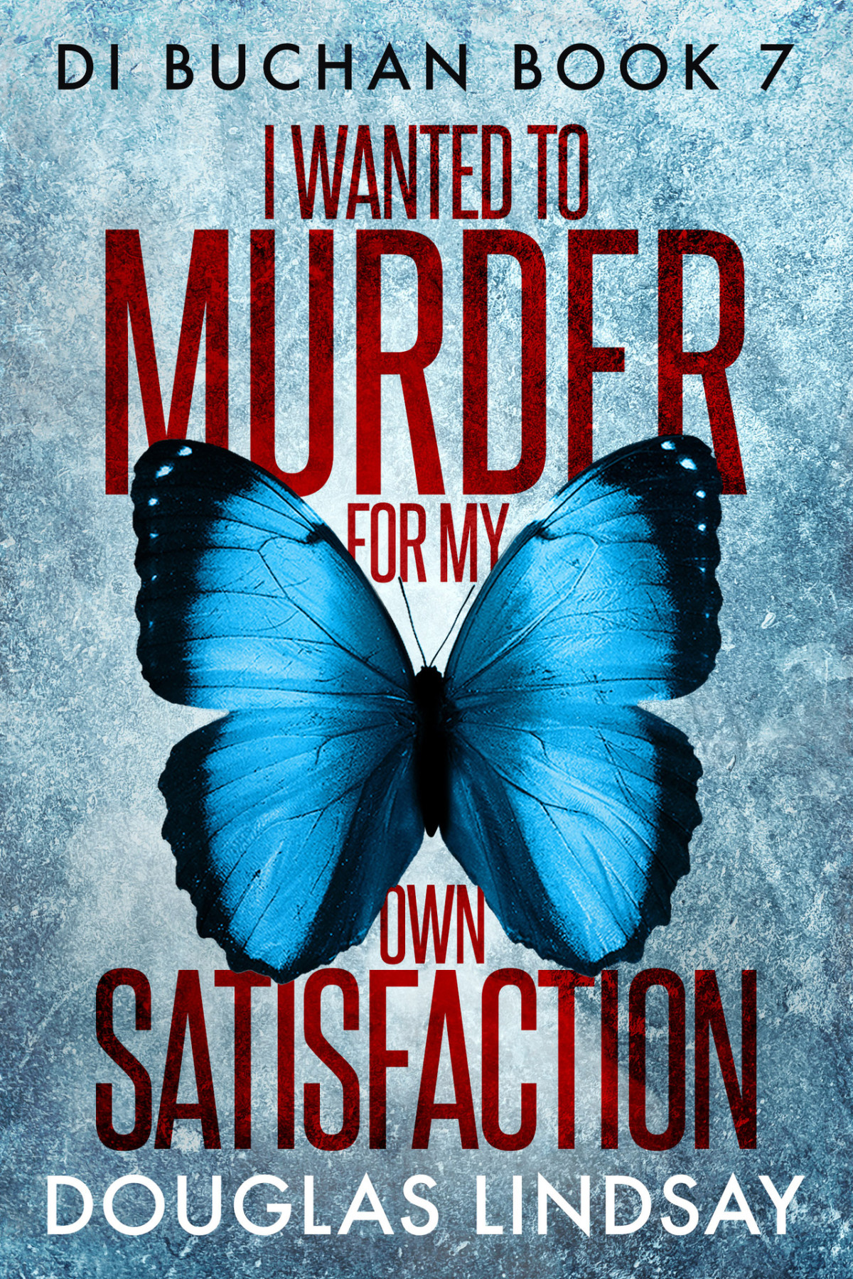 I Wanted To Murder For My Own Satisfaction 1st Edition Douglas Lindsay