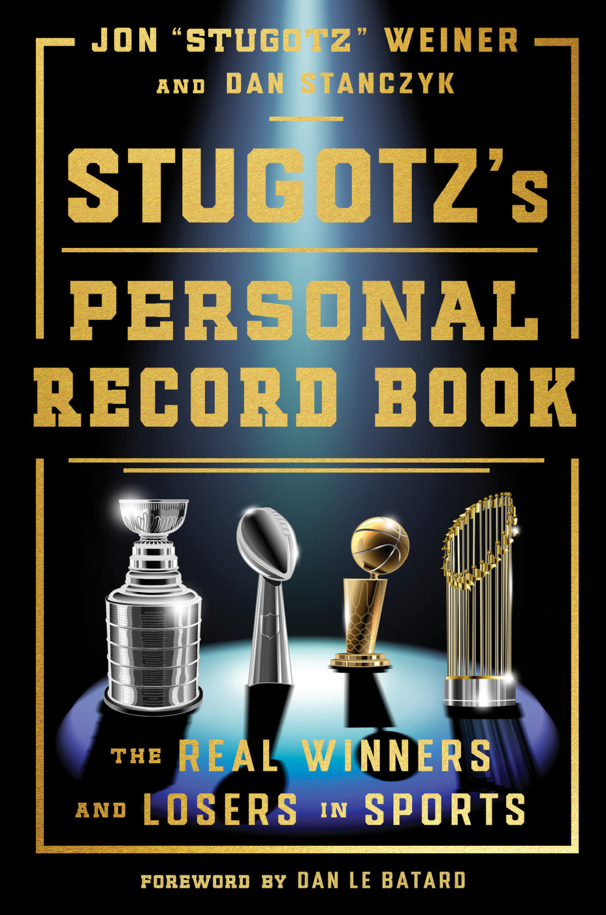 Stugotzs Personal Record Book The Real Winners And Losers In Sports Jon Stugotz Weiner Dan Stanczyk