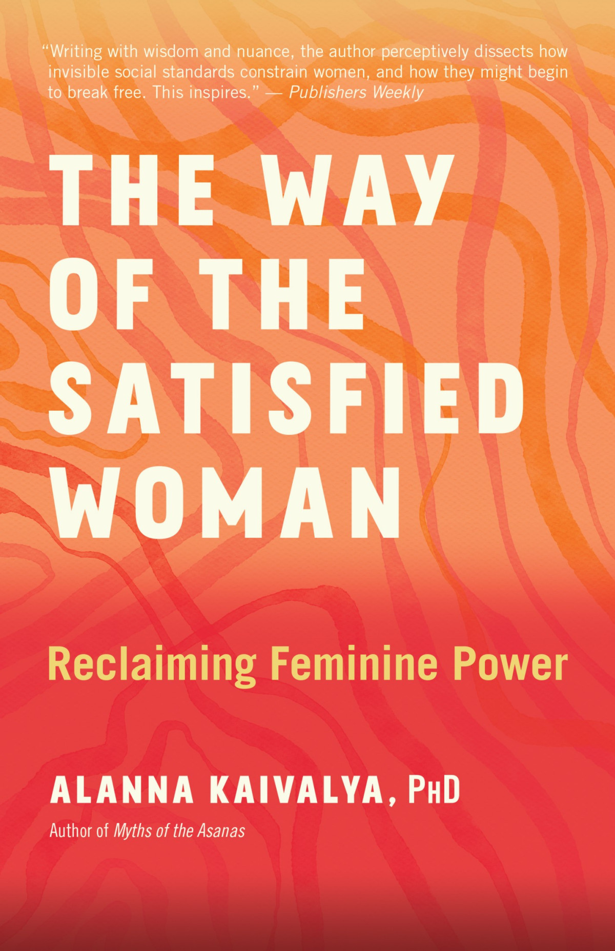 The Way Of The Satisfied Woman Workbook For Reclaiming Feminine Power Alanna Kaivalya